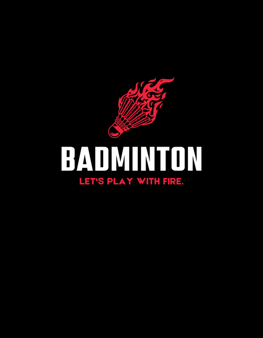 Badminton Let’s Play With Fire T-Shirt | Sports Graphic Unisex Tee