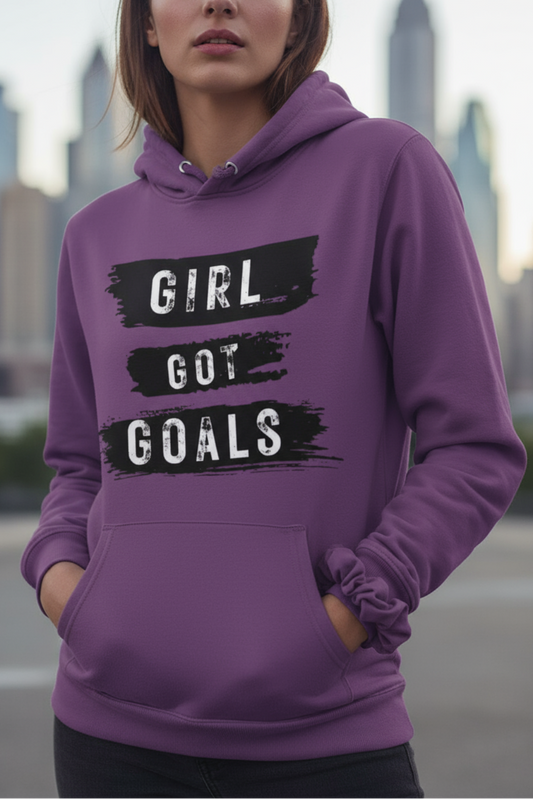Girl Got Goals Hoodie | Women Empowerment Streetwear
