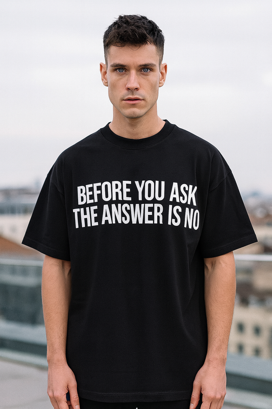 Before You Ask Oversized T-Shirt | Sarcastic Quote Unisex Streetwear