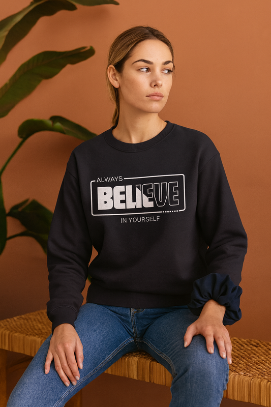 Always Believe in Yourself Sweatshirt | Motivational Unisex Streetwear