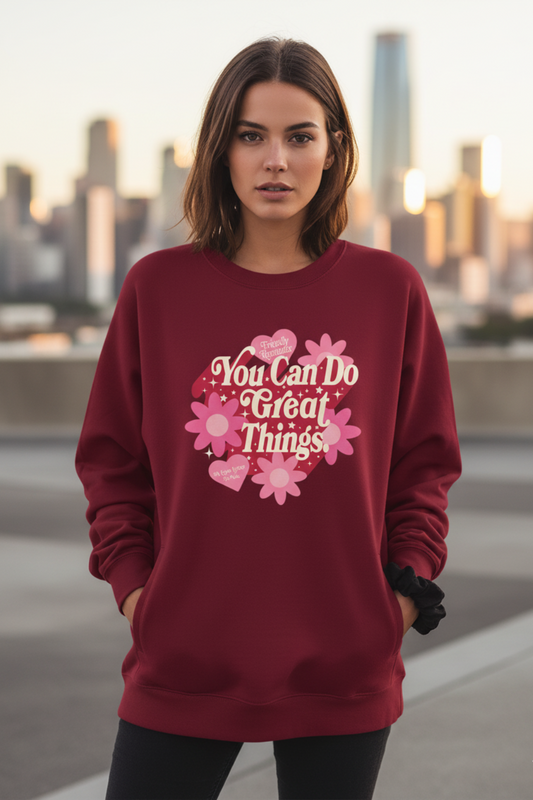 You Can Do Great Things Sweatshirt | Motivational Quote Unisex Streetwear