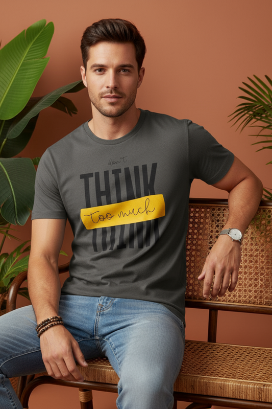 Don’t Think Too Much T-Shirt | Motivational Quote Unisex Streetwear