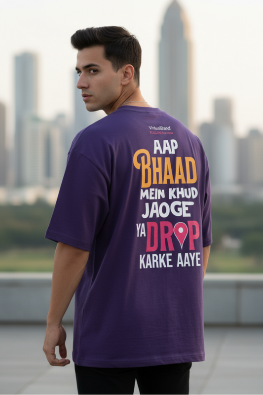 Aap Bhaad Mein Khud Jaoge Oversized T-Shirt | Funny Desi Quote Streetwear