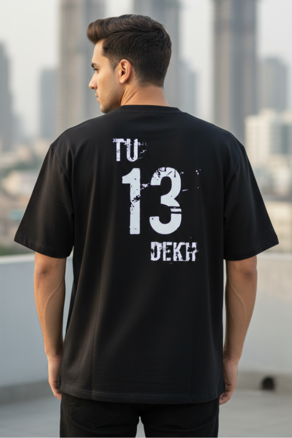 Tu 13 Dekh Oversized T-Shirt | Desi Attitude Quote Unisex Streetwear